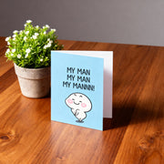My Man My Man My Man A6 Card