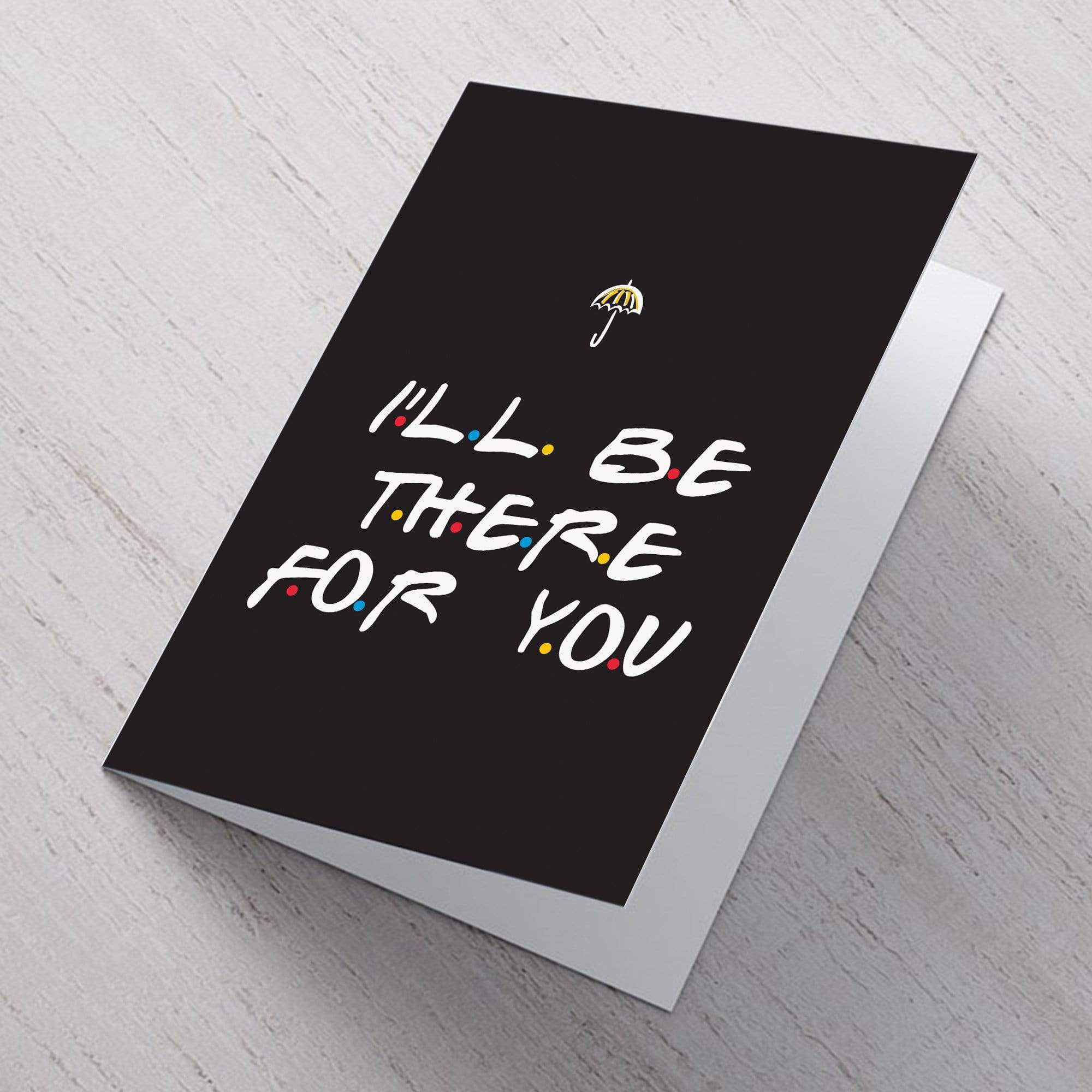 I'll Be There For You A6 Card