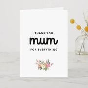 Thank You Mum - For Everything Card